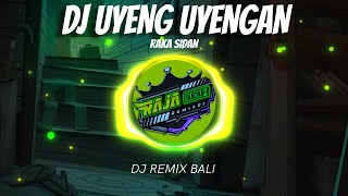 DJ UYENG UYENGAN - Raka Sidan x Remixer RAJA BUDUH