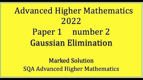 2022 SQA Advanced Higher Mathematics Paper 1 No. 2 Gaussian Elimination