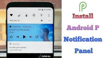 How to get Android P Notification panel on any Android phone