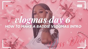 Vlogmas Day 6: how to make a baddie vlogmas intro using your iphone/ipad