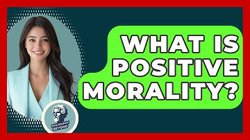 What Is Positive Morality? - Philosophy Beyond
