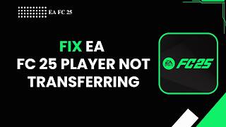 How to Fix EA FC 25 Player Not Transferring | Transfer Not Going Through (2026)
