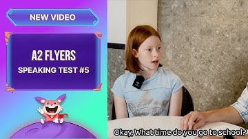 Flyers Speaking Test 2025: Hướng dẫn đạt max 5 KHIÊN bài thi nói A2 Flyers của Cambridge [Test #5]