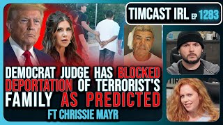 Democrat Judge BLOCKS DEPORTATION Of Terrorist's Family, Trump Admin BAITED Democrats | Timcast IRL