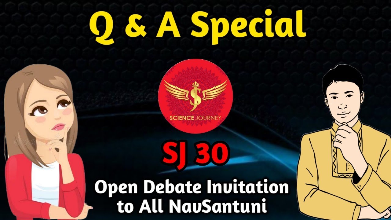 SJ30 आपके प्रश्न Science Journey के उत्तर Open Debate Invitation to
