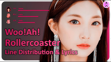 woo!ah! - Rollercoaster [Line Distribution + Color Coded Lyrics]