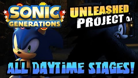 Sonic Generations PC: Unleashed Project - All Stages