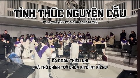 TỈNH THỨC NGUYỆN CẦU | Huỳnh Minh Kỳ-Đinh Công Huỳnh |Ca Đoàn thiếu nhi |Nhà thờ Chính toà Chúa Kito