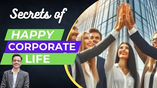 Secrets of Happy Corporate Life. Work life balance. Success in Job.  Happiness at Work. Job Stress.
