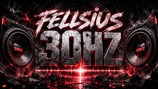 Fellsius - 30HZ & Fellsius - 30HZ (EXTREME EARGASM BASS BOOSTED)