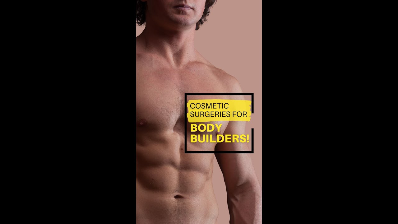 Cosmetic Surgeries for Body Builders! Gynecomastia Surgery | Chest Fat Reduction Surgery in India