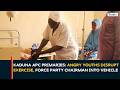 Kaduna APC Primaries: Angry Youths Disrupt Exercise, Force Party Chairman Into Vehicle