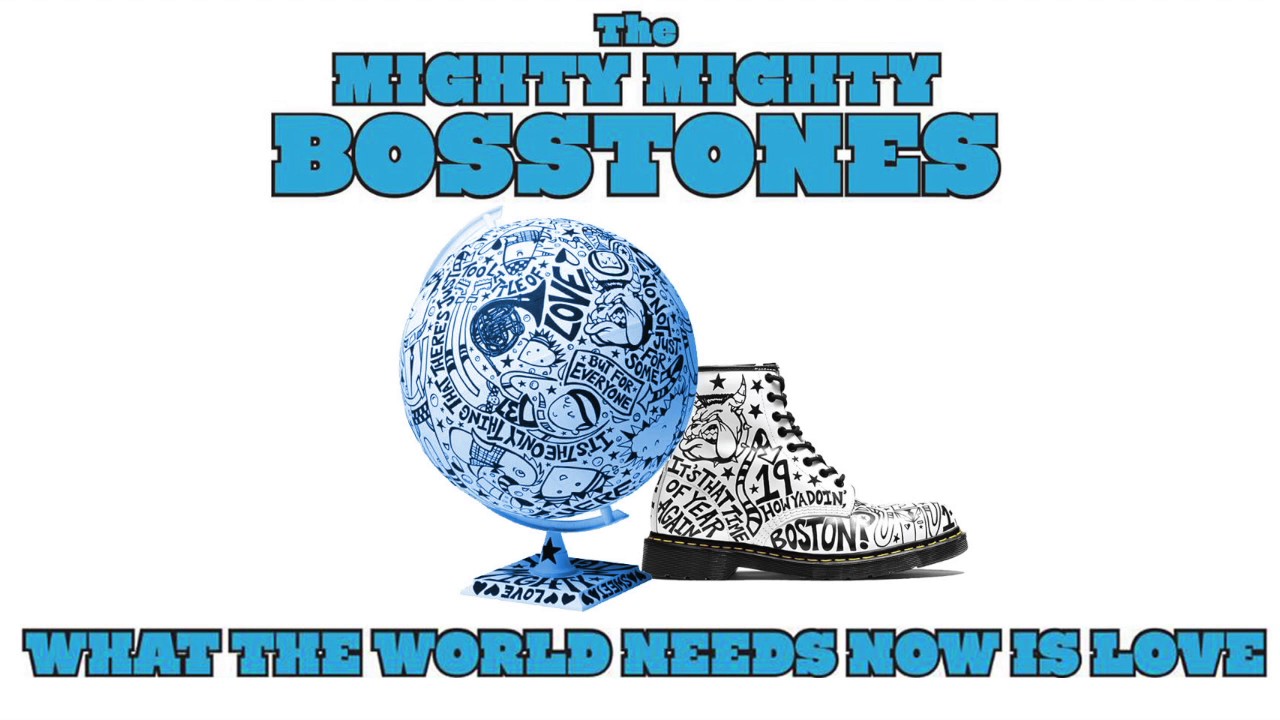 The Mighty Mighty BossTones What The World Needs Now Is Love YouTube The Mighty Mighty BossTones What The World Needs Now Is Love YouTube