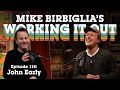 John Early | A Man With Needs | Mike Birbiglia's Working It Out Podcast