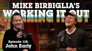 John Early | A Man With Needs | Mike Birbiglia's Working It Out Podcast