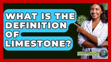 What Is The Definition Of Limestone? - Earth Science Answers