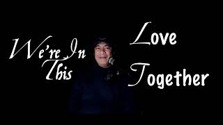 WE'RE IN THIS LOVE TOGETHER cover by Archie D'