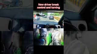 New driver break control and turning