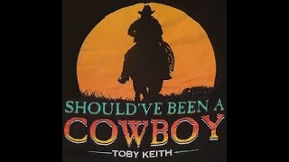 Should've Been a Cowboy-Toby Keith (Lyrics)
