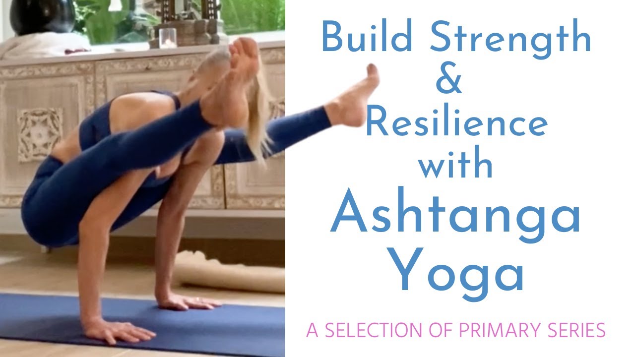Build Strength Resilience With Ashtanga Yoga A Selection Of Primary build-strength-resilience-with-ashtanga-yoga-a-selection-of-primary