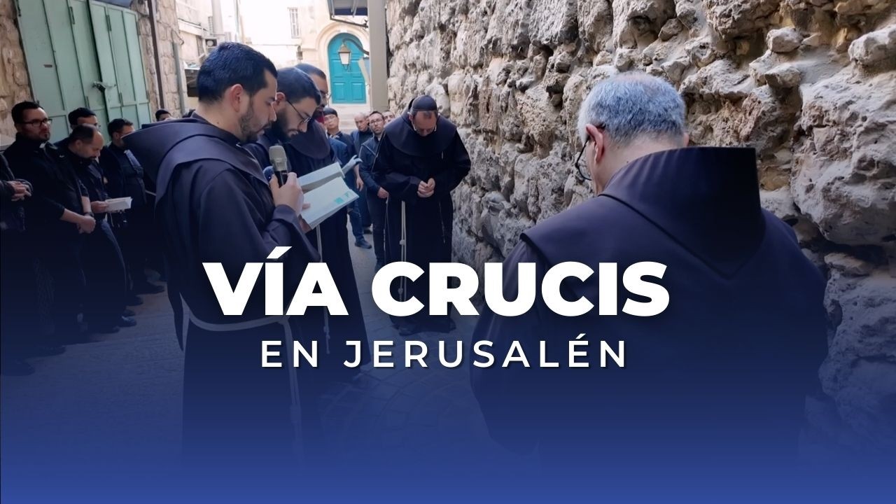 VÍA CRUCIS EN JERUSALÉN: Reza con los Franciscanos de Tierra Santa | 27 de febrero