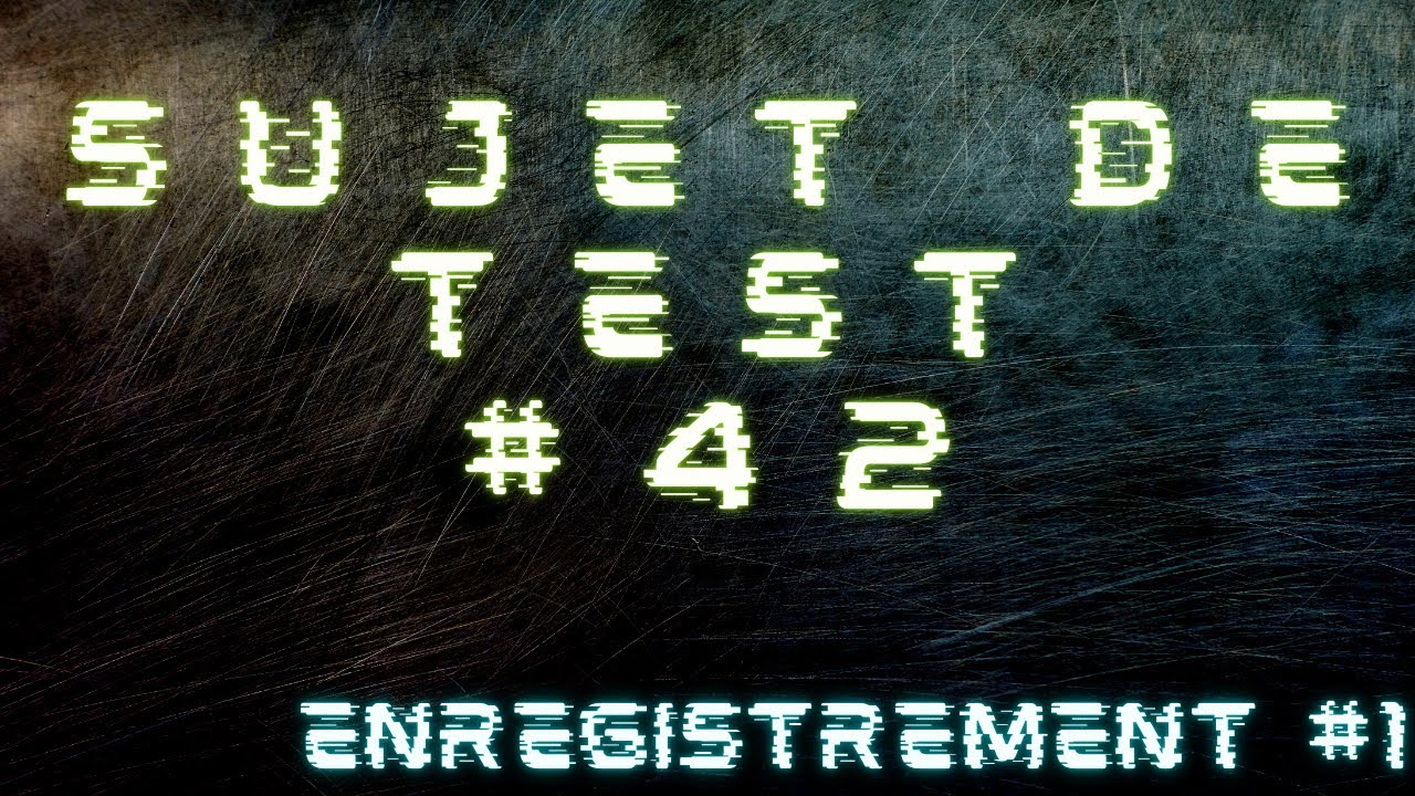 Sujet de test #42 [Enregistrement #1] - YouTube