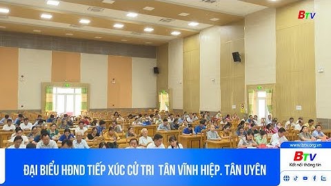 Đại biểu HĐND tiếp xúc cử tri  Tân Vĩnh Hiệp. Tân Uyên