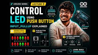 Arduino Tutorial for Beginners | Push Button, INPUT_PULLUP & LED Control | Lecture 3