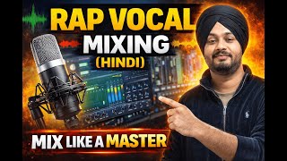 Rap Vocal Mixing in Hindi | Complete Guide to Mix Rap Vocals | Mix Like a Master