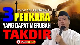 RAHASIA TAQDIR DAN 3 PERKARA YANG DAPAT MERUBAHNYA /USTADZ ABU HUMAIROH@KajianOnline744