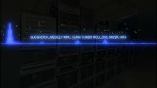 SLOWROCK_MEDLEY_MIX_TEAM_TURBO_ROLLZKIE_MUSIC_MIX