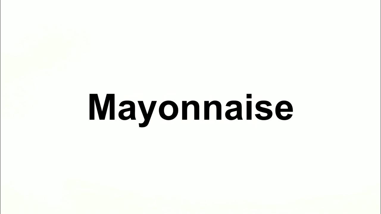 How to Pronounce Mayonnaise YouTube