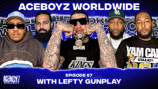 AceBoyz Worldwide EP 67 w/ Lefty Gunplay | Hangin Wit The Blaccs Pt 2