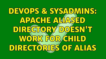 DevOps & SysAdmins: Apache Aliased Directory doesn