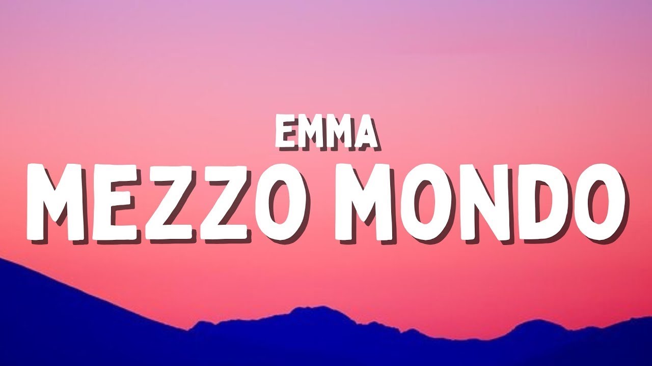 In Mezzo Al Mondo Testo Emma - MEZZO MONDO (Testo/Lyrics) (1 ora/1hour) - YouTube