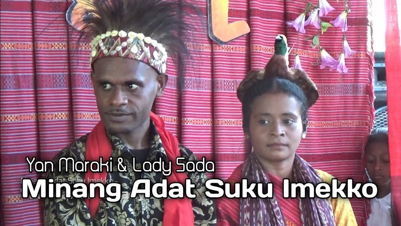 Minang Adat Suku Imekko Ke Suku Biak/Tehit (Yan Maraki & Lady Sada)