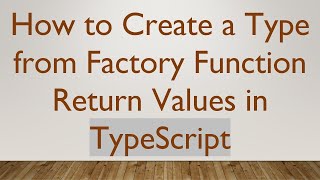 How to Create a Type from Factory Function Return Values in TypeScript