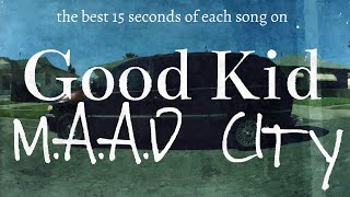 The best 15 seconds of each song on Good Kid M.a.a.d City by Kendrick Lamar