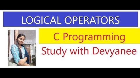 Logical operators in C Language || hindi explaination || by Devyanee Salunkhe