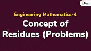 Concept of Residues with Examples - Complex Integration - Engineering Mathematics 4