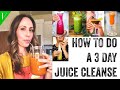 How to Do A 3 Day Juice Cleanse | Jumpstart for Health, Weigh Loss, Mental Clarity