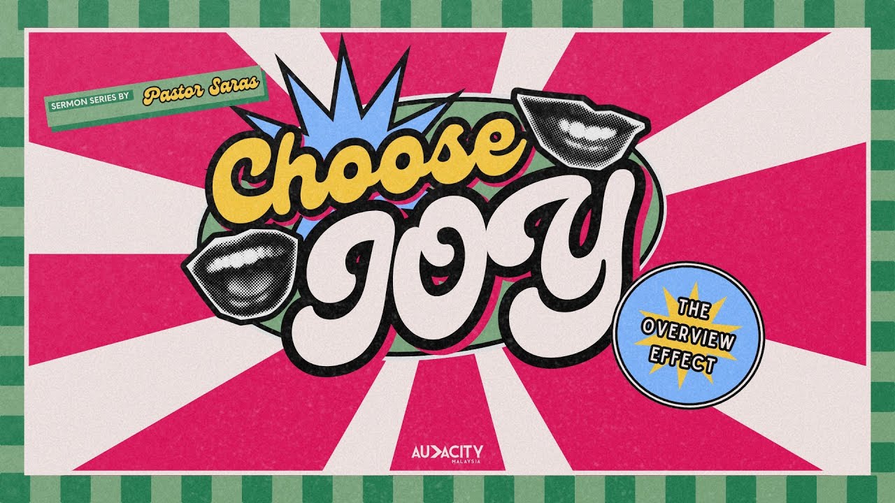 Audacity Online | Choose Joy: The Overview Effect | Pastor Saras