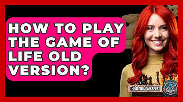 How To Play The Game Of Life Old Version? - The Board Game Xpert