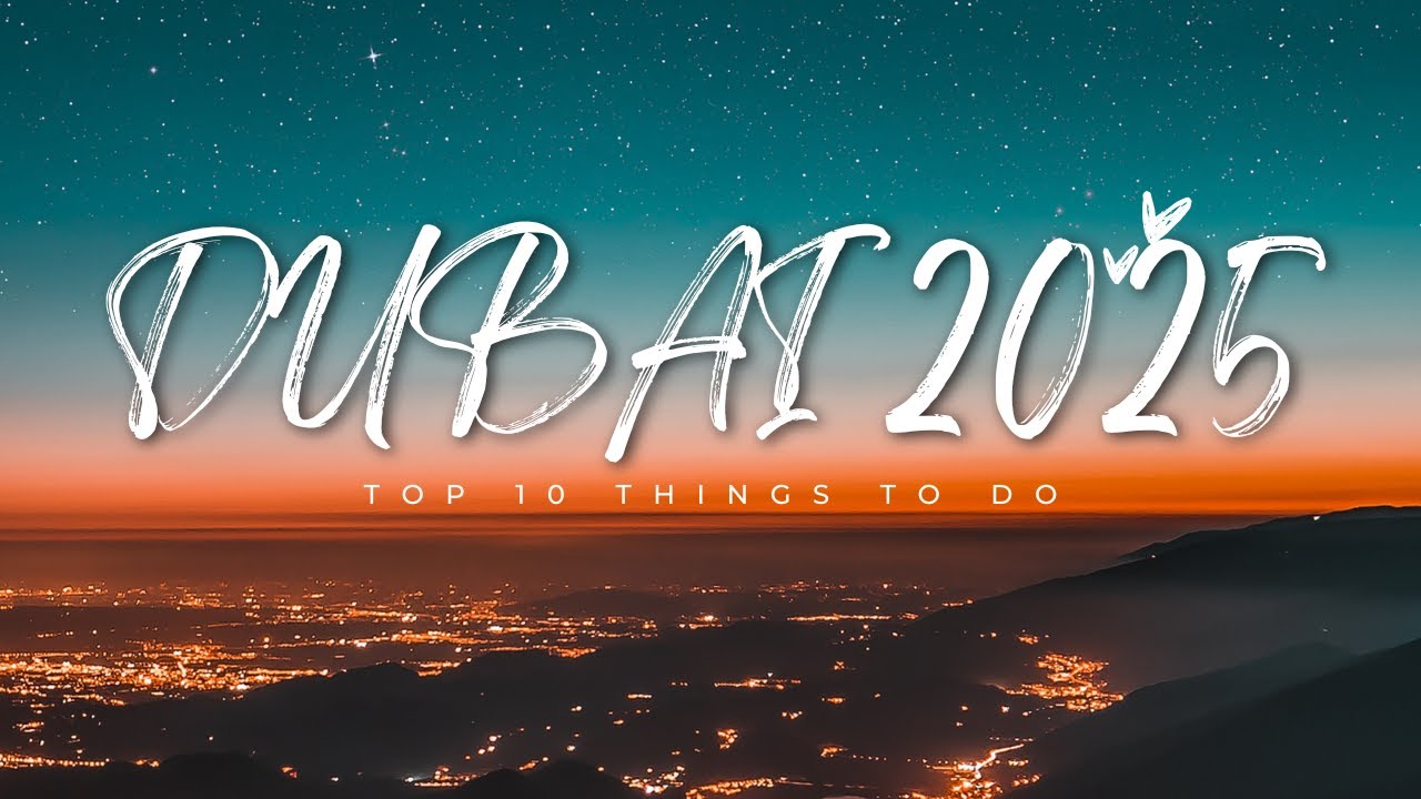 Top 10 Things to Do in Dubai in 2025 - YouTube