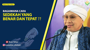 Bagaimana Cara Sedekah yang Benar dan Tepat ❓- Hikmah Buya Yahya