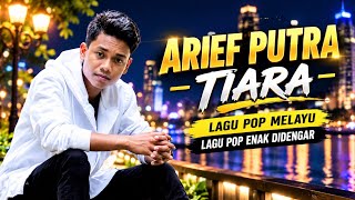 ARIE PUTRA - TIARA | MALAY POP SONG | GREAT LISTENING SONG