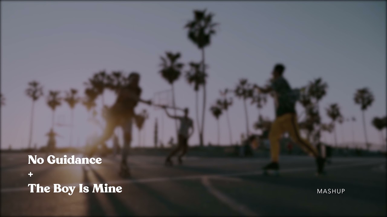 No Guidance + The Boy Is Mine [MASHUP]