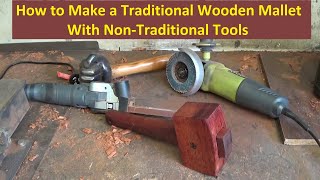 How to Make a Traditional Wooden Mallet with Non-Traditional Tools