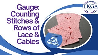 Gauge Part 4: Counting Stitches and Rows in Lace and Cables