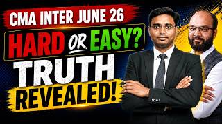 CMA Inter June 2026 Exam Hard or Easy? Truth Revealed | Paper Level, Strategy & Important Topics